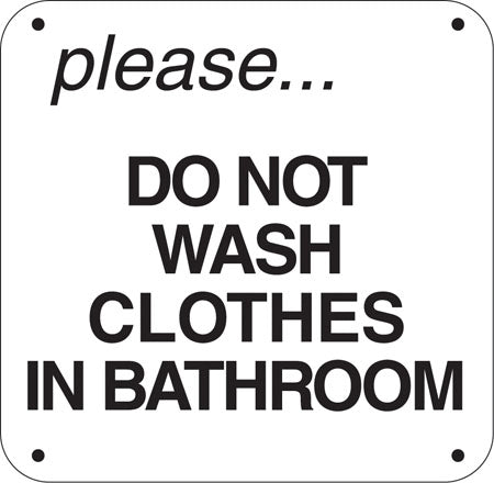 Aluminum Sign- "Please Do Not Wash Clothes In Bathroom"