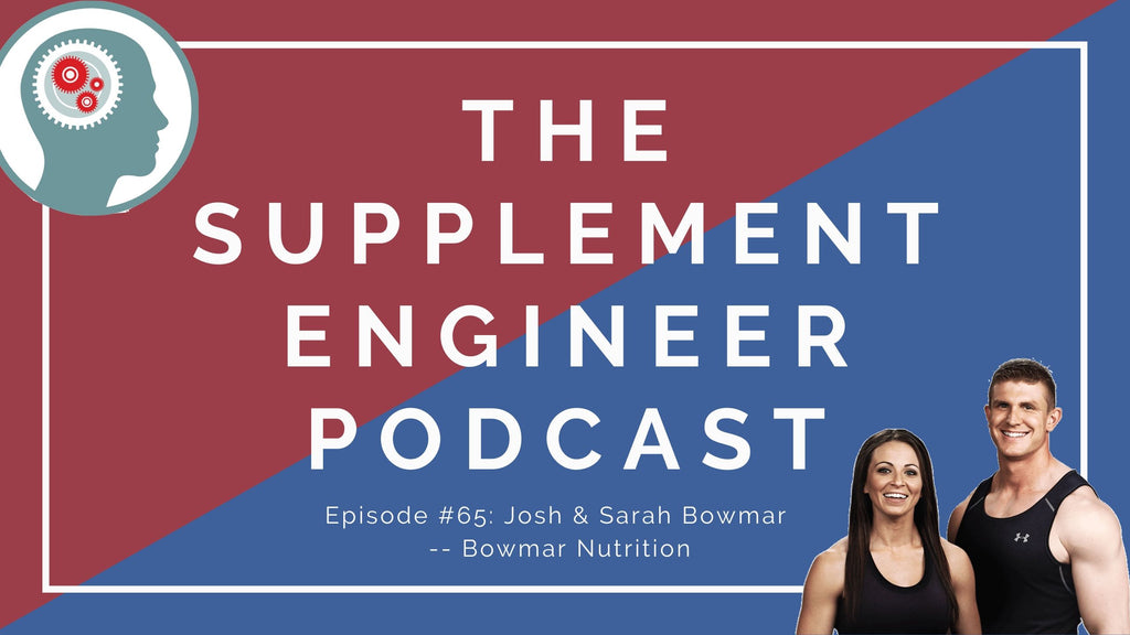 In this episode of the Supplement Engineer Podcast, Bowmar Nutrition founders, Josh & Sarah Bowmar, join the show to discuss the origins of their company, building a successful business in a crowded market, and much more.