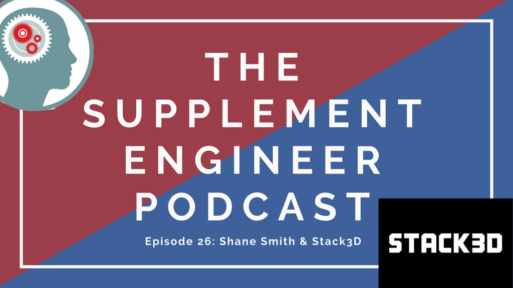 The Supplement Engineer Podcast #26 features Shane Smith, founder and editor-in-chief of Stack3D