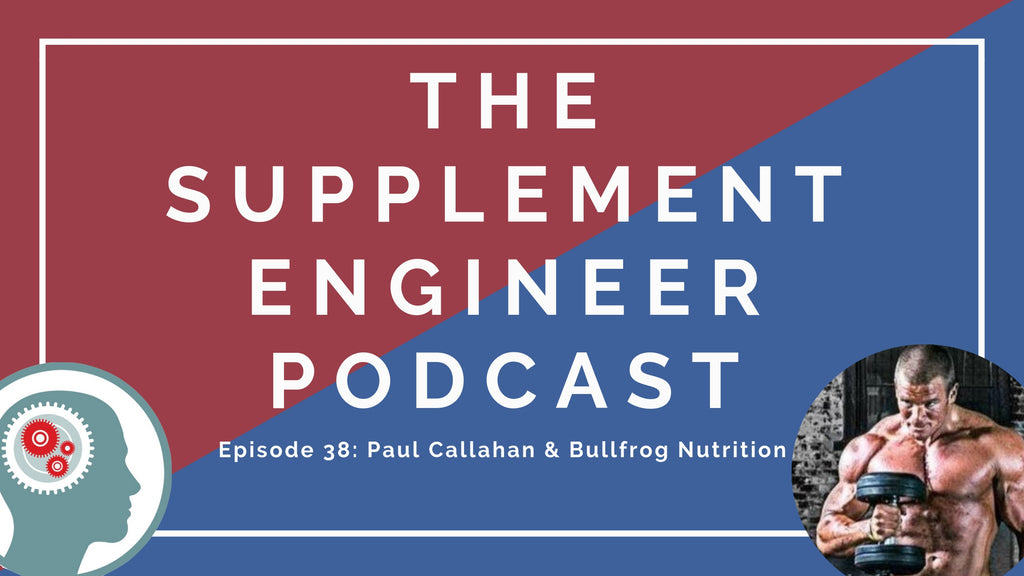 Episode 38 of the Supplement Engineer Podcast features Paul Callahan -- owner of Bullfrog Nutrition brick and mortal supplement stores in Ohio.