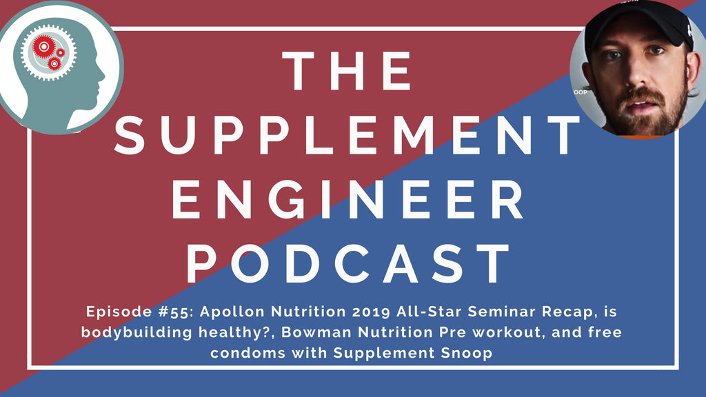 In Episode 55 of the Supplement Engineer Podcast, Supplement Snoop and I recap the 2019 Apollon Nutrition All-Star Seminar, whether or not bodybuilding (and bodybuilders) are healthy, Bowmar Nutrition, and a new pre workout from Arms Race Nutrition and CEL.