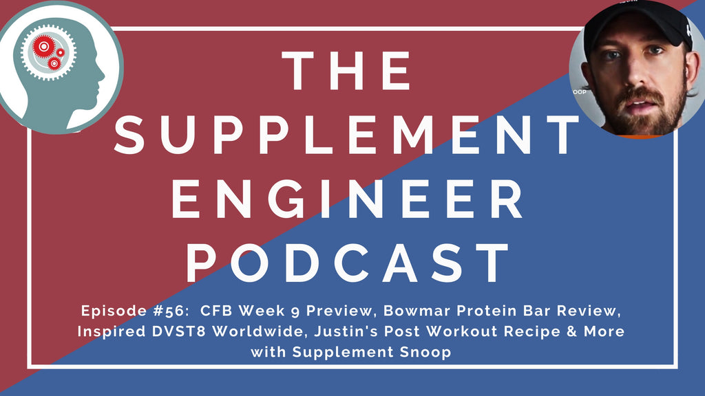 In episode 56 of the Supplement Engineer Podcast, Supplement Snoop and I preview week 9 of college football, review Bowmar Nutrition Protein bars, preview the new international version of Inspired Nutra DVST8 Worldwide and more