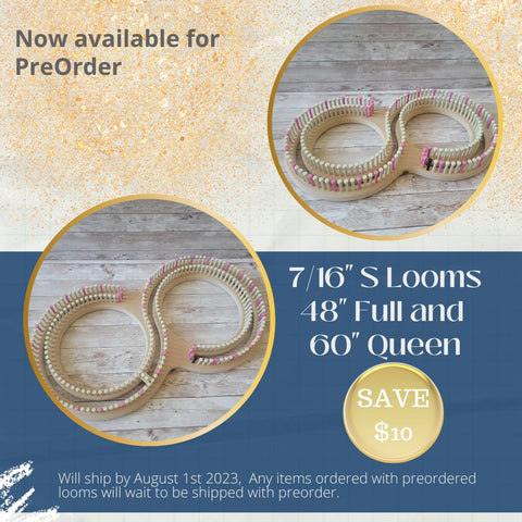 7/16" S looms available for PreOrder. Save $10