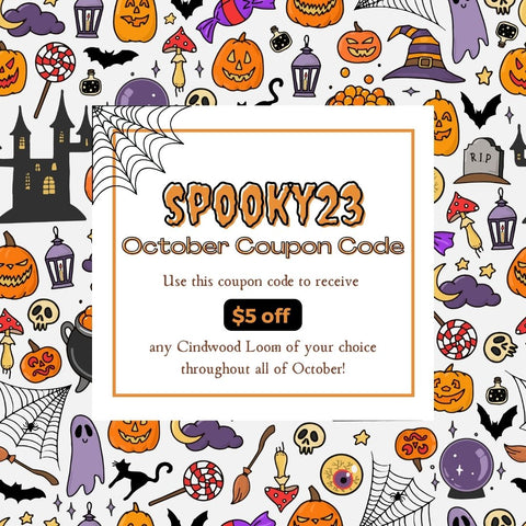 coupon code spooky23 for $5 off a loom of your choice. Does not include on sale items