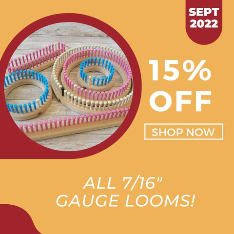 15% off all 7/16" Gauge Looms through all of September