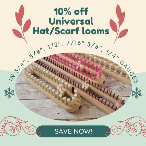 Universal Hat/Scarf and Universal Slipper Looms 10% off