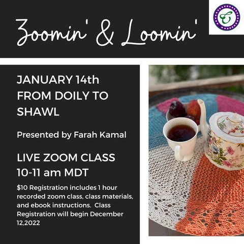 Farah Kamal Live zoomin' and loomin' class on January 14th 2023. How to create different size flat circles on a loom. Doily to Shawl