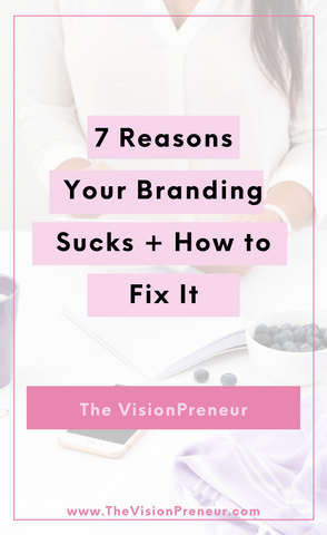 7 Reasons Your Branding Sucks