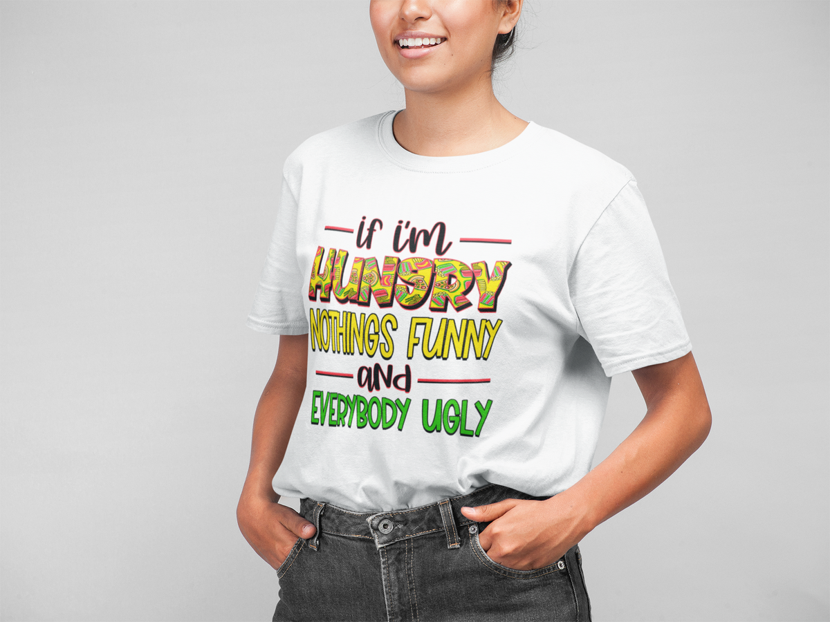 If I'm hungry nothings funny and everybody ugly – On The Fritts Designs