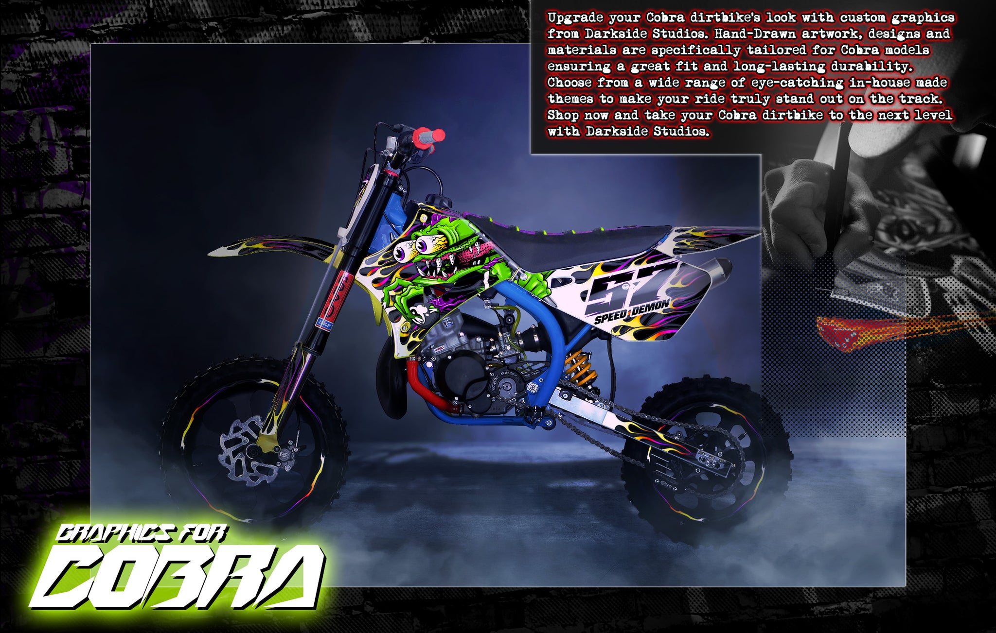 Upgrade your Cobra dirtbike's look with custom graphics from Darkside Studios. Our top-quality designs and materials are specifically tailored for Cobra models such as CX50 and CX65, ensuring a perfect fit and long-lasting durability. Choose from a wide range of eye-catching designs to make your ride truly stand out on the track. Shop now and take your Cobra dirtbike to the next level with Darkside Studios.