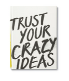 Trust Your Crazy Ideas Journal