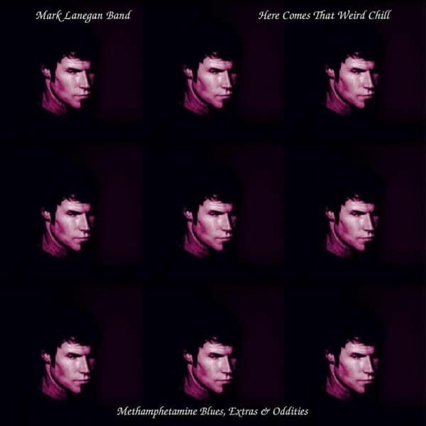 LP - Mark Lanegan: Here Comes That Weird Chill (Methamphetamine Blues, Extras & Oddities)