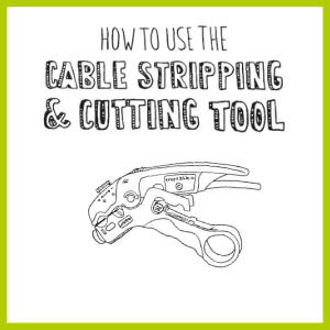 How to Use the Cable Stripping & Cutting Tool