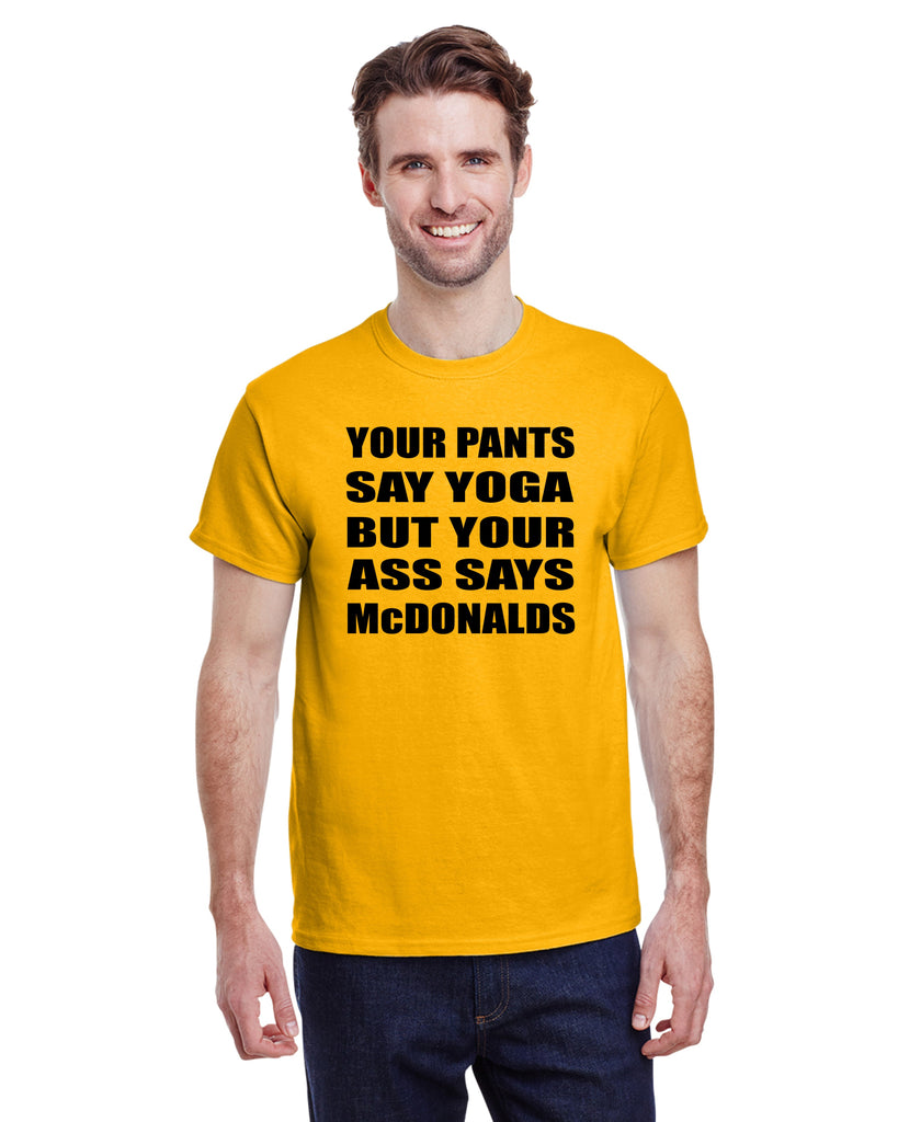 Your Pants Say Yoga But Your Ass Says Mcdonalds Bearwear International