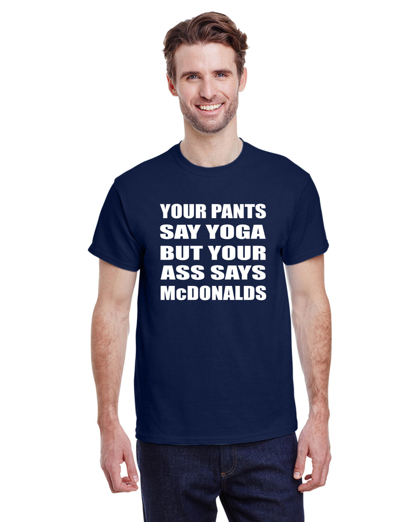 Your Pants Say Yoga But Your Ass Says Mcdonalds Bearwear International