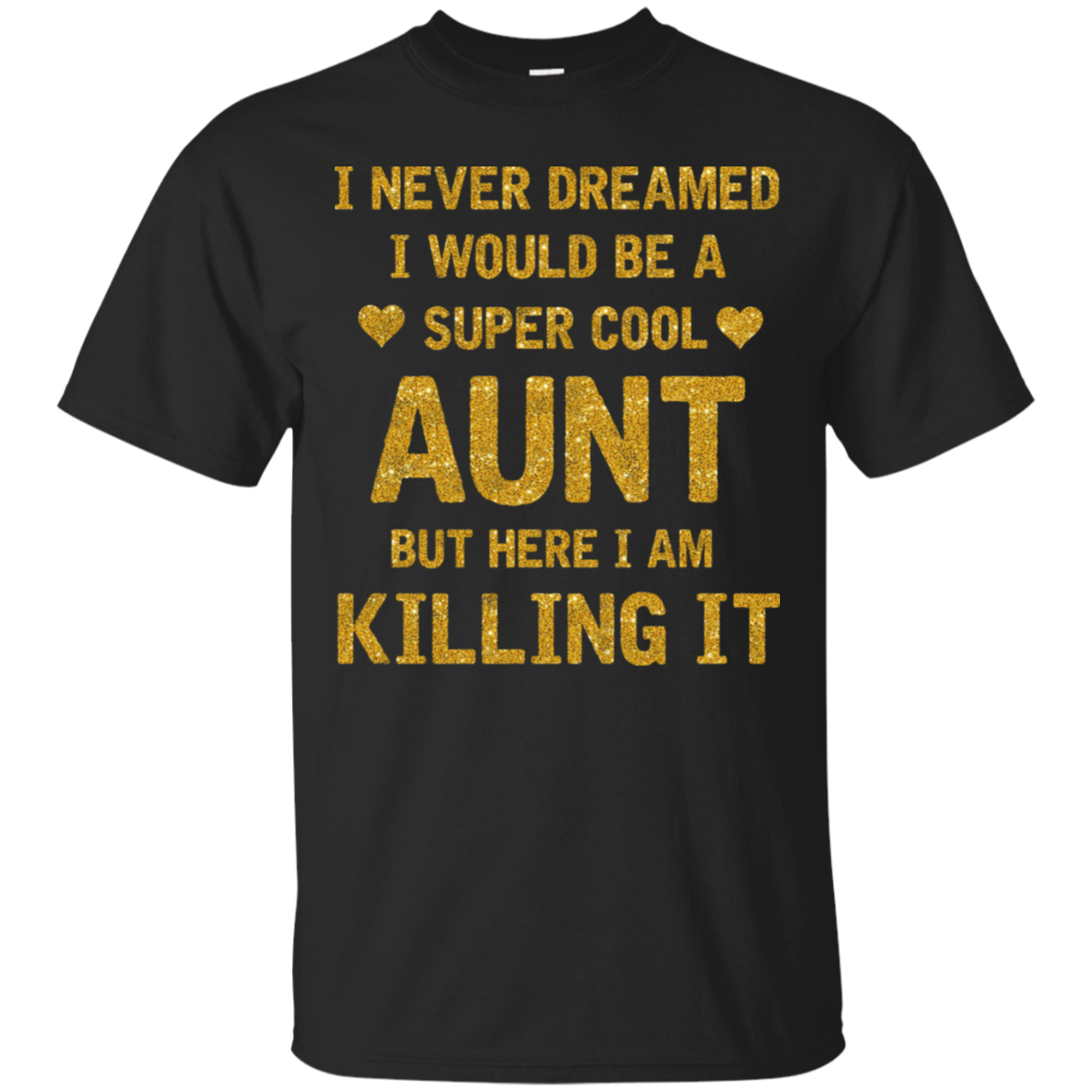 I Never Dreamed I Would Be A Super Cool Aunt Shirt