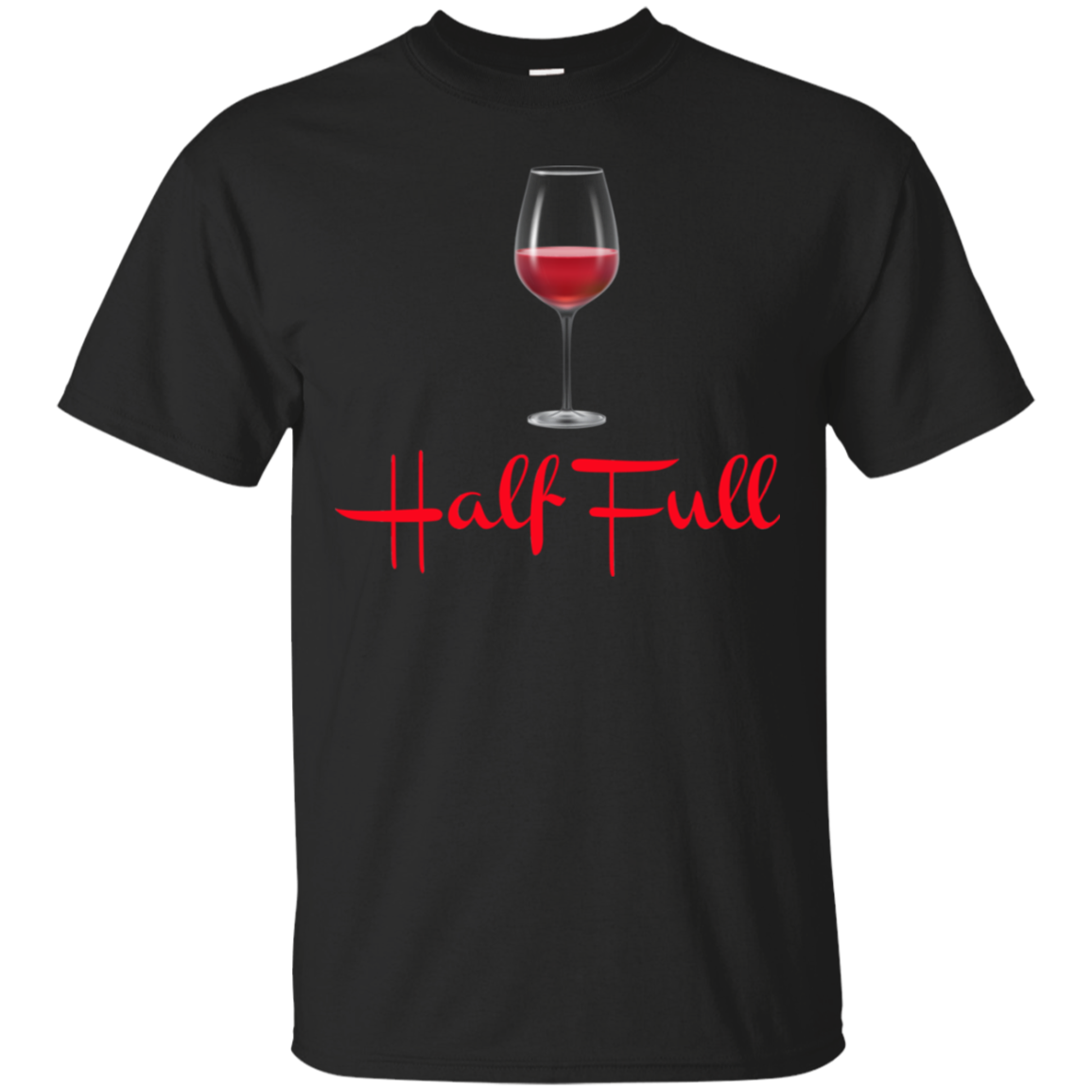 Half Full Funny Wine Shirt