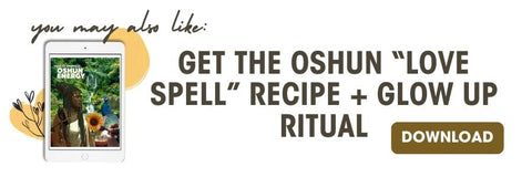 you may also like: oshun love ritual