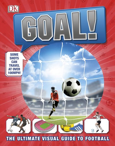 Goal!: The Ultimate Visual Guide to Football