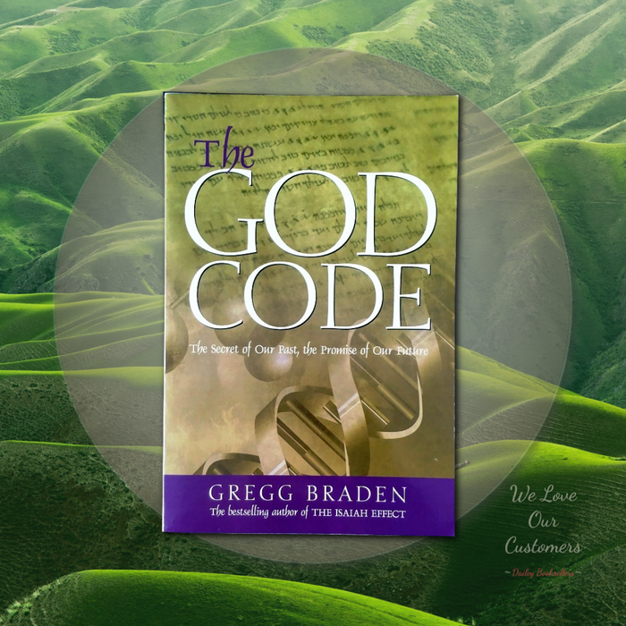 The God Code The Secret Of Our Past The Promise Of Our Future By Gregg Braden - 