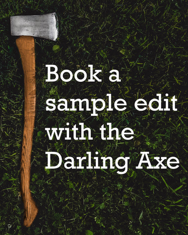 Book a sample edit with the Darling Axe – manuscript development and editing services