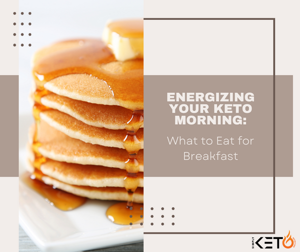 Energizing Your Keto Morning: What to Eat for Breakfast | Simply Keto Nutrition