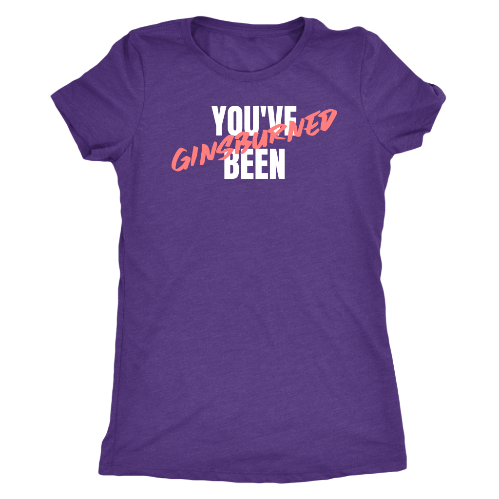 You've Been Ginsburned Shirt