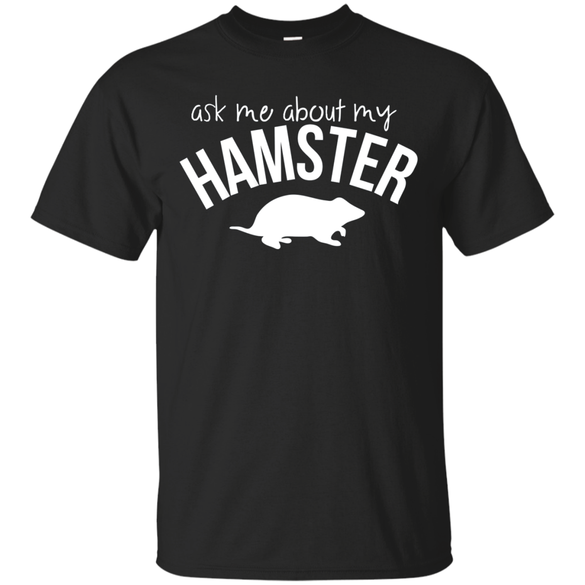 Hamster Lover Shirt Funny Ask Me About My Hamster