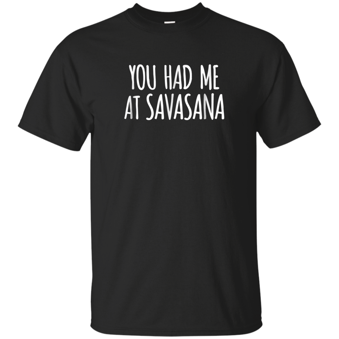 You Had Me At Savasana Funny Yoga T-shirt