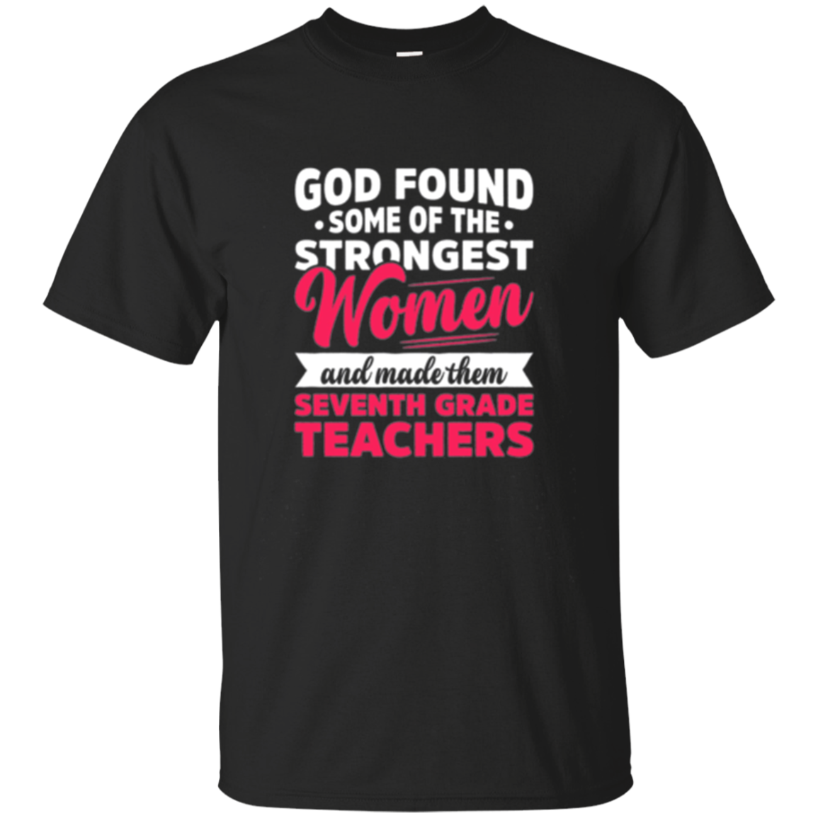 God Found Strong Seventh Grade Tea Ts Shirts