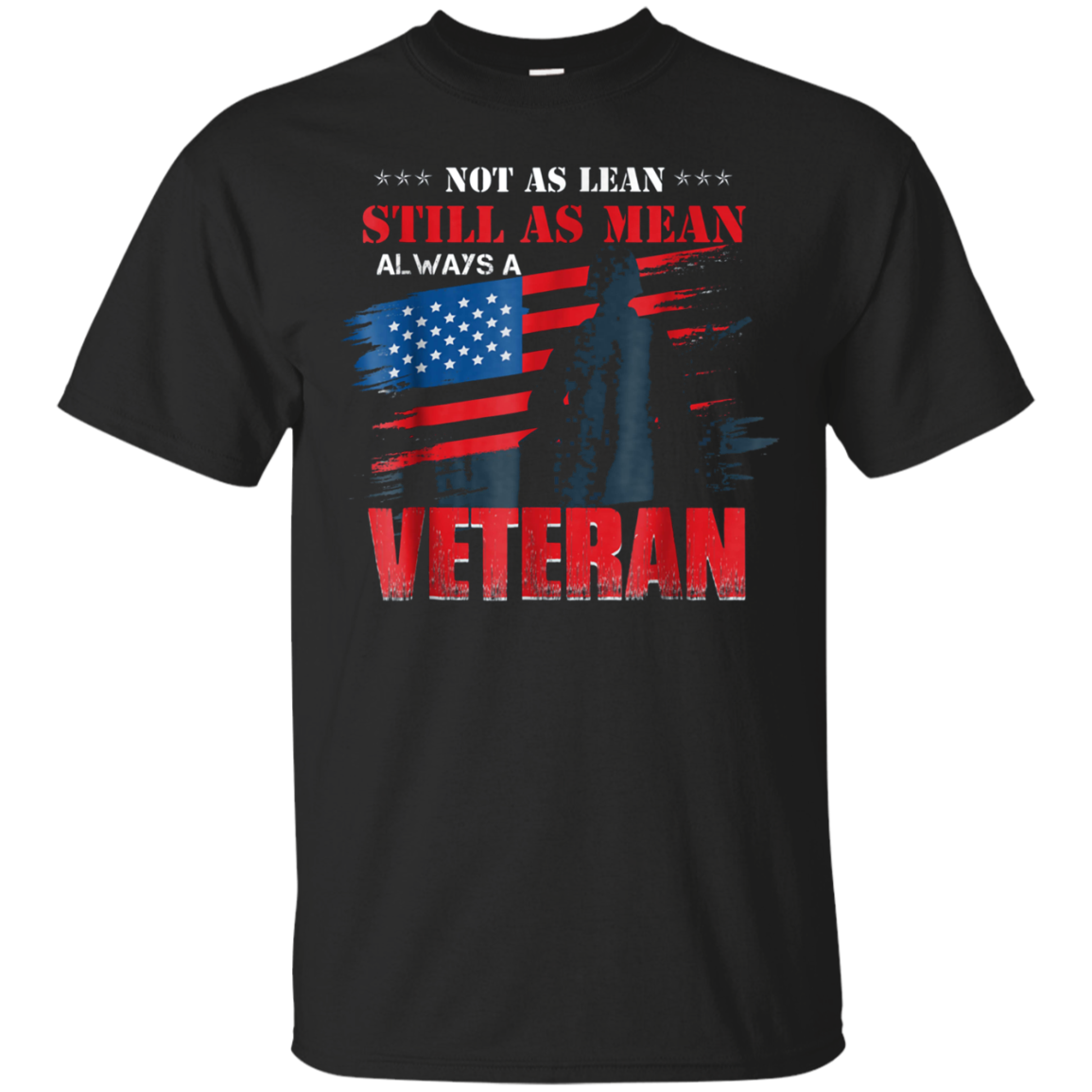 Not As Lean Still As Mean Always Veteran America Flag Tshirt