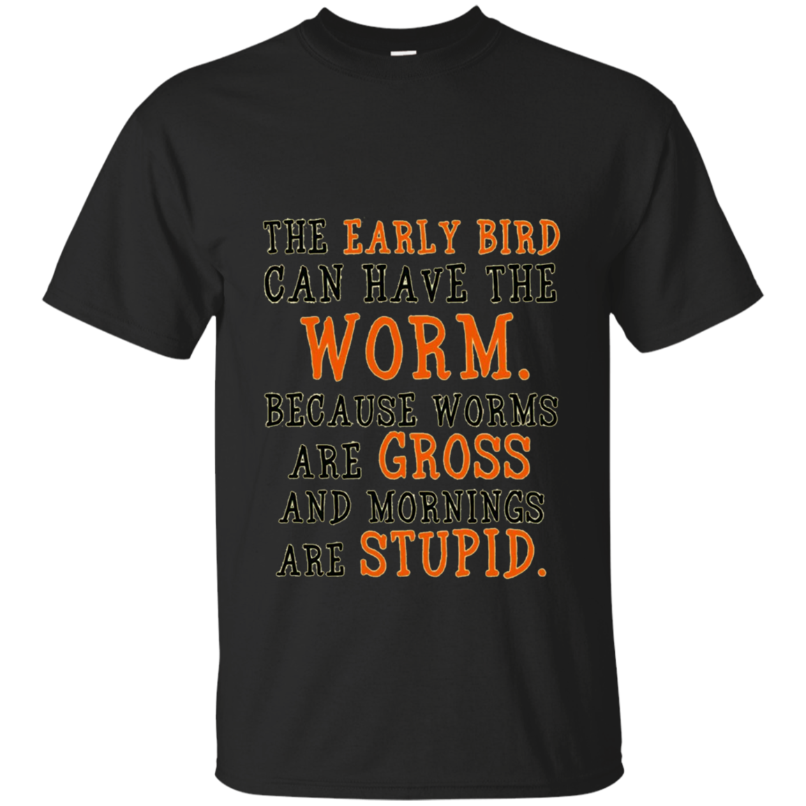I Hate Mornings: The Early Bird Can Have The Worm Shirts
