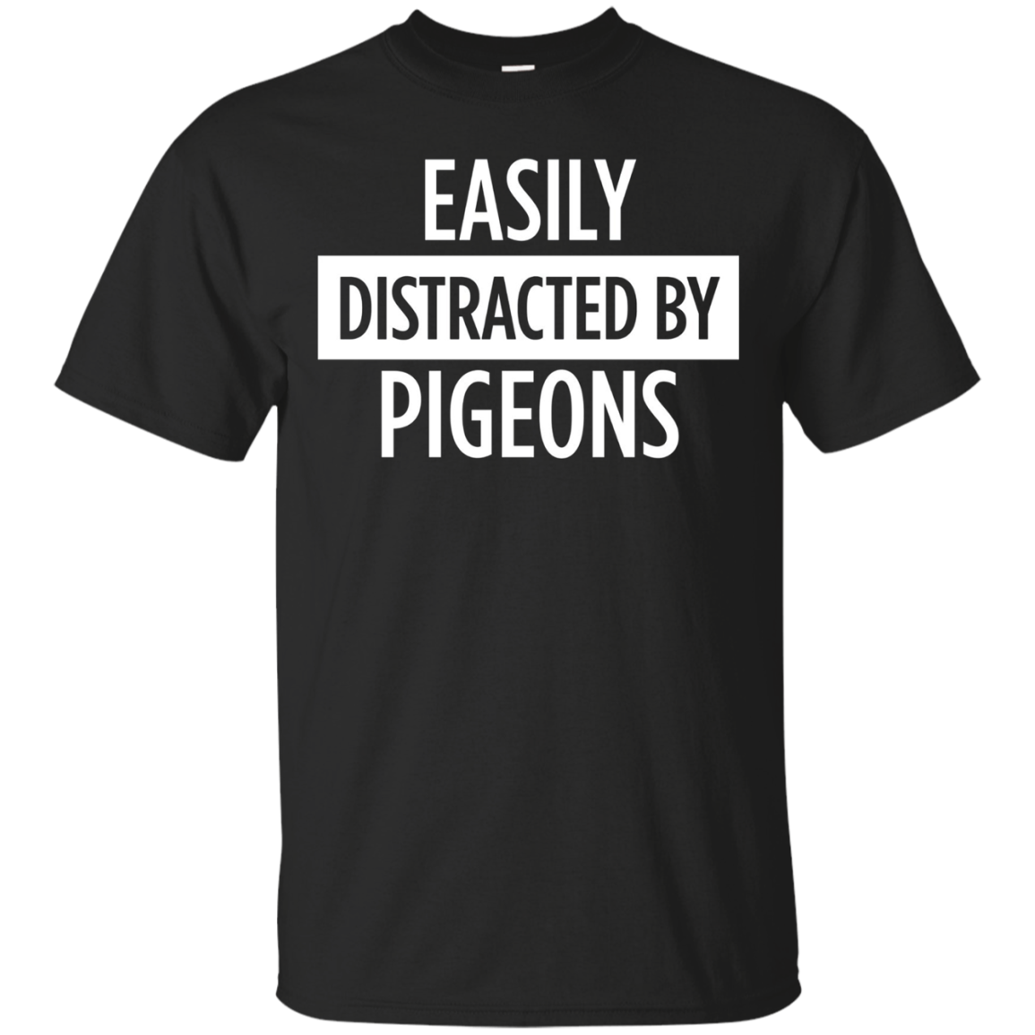 Easily Distracted By Pigeons - Funny Bird T-shirt