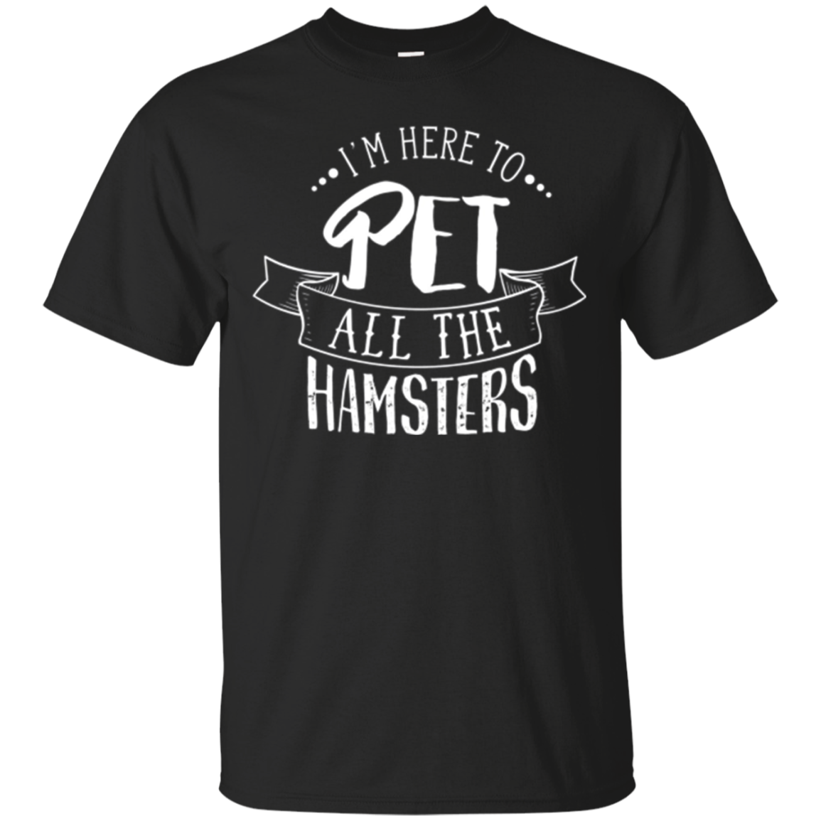 Funny Hamster Lover Here To Pet All The Hamsters Shirts