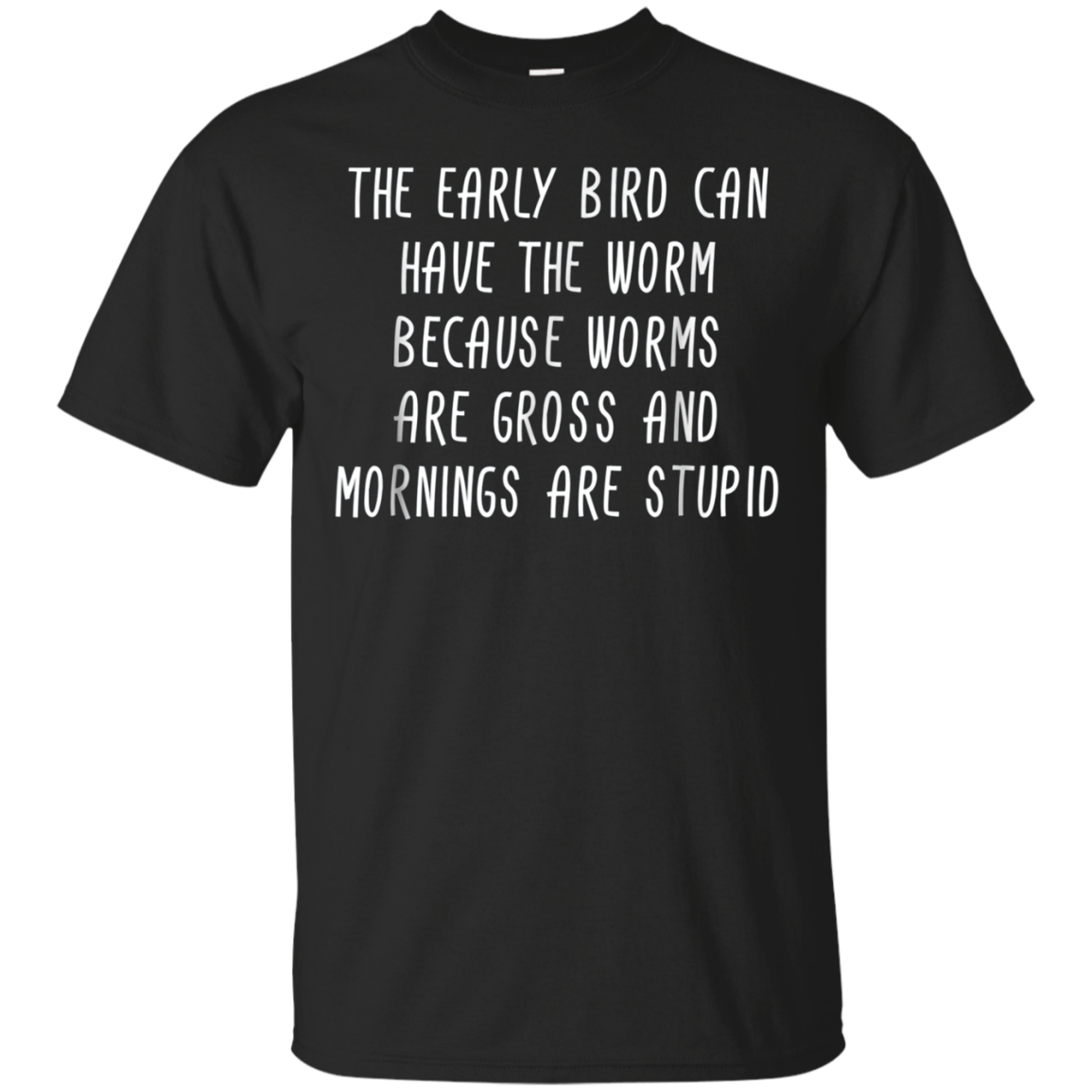 The Early Bird Can Have The Worm T-shirt Sarcastic Gift