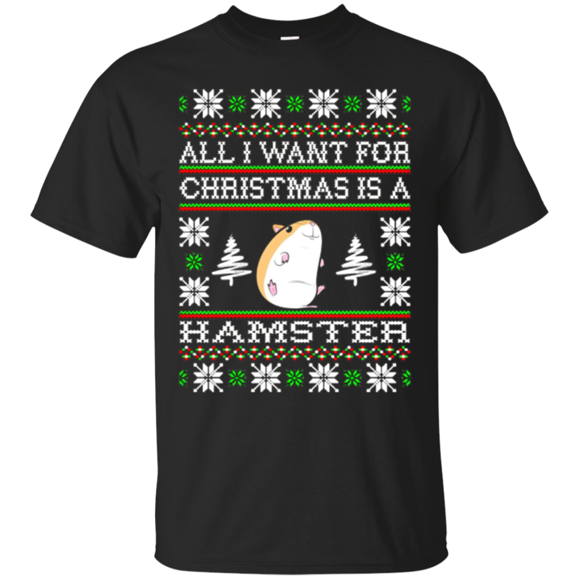 I Want For Christmas Is A Hamster Ugly Christmas T Shirt