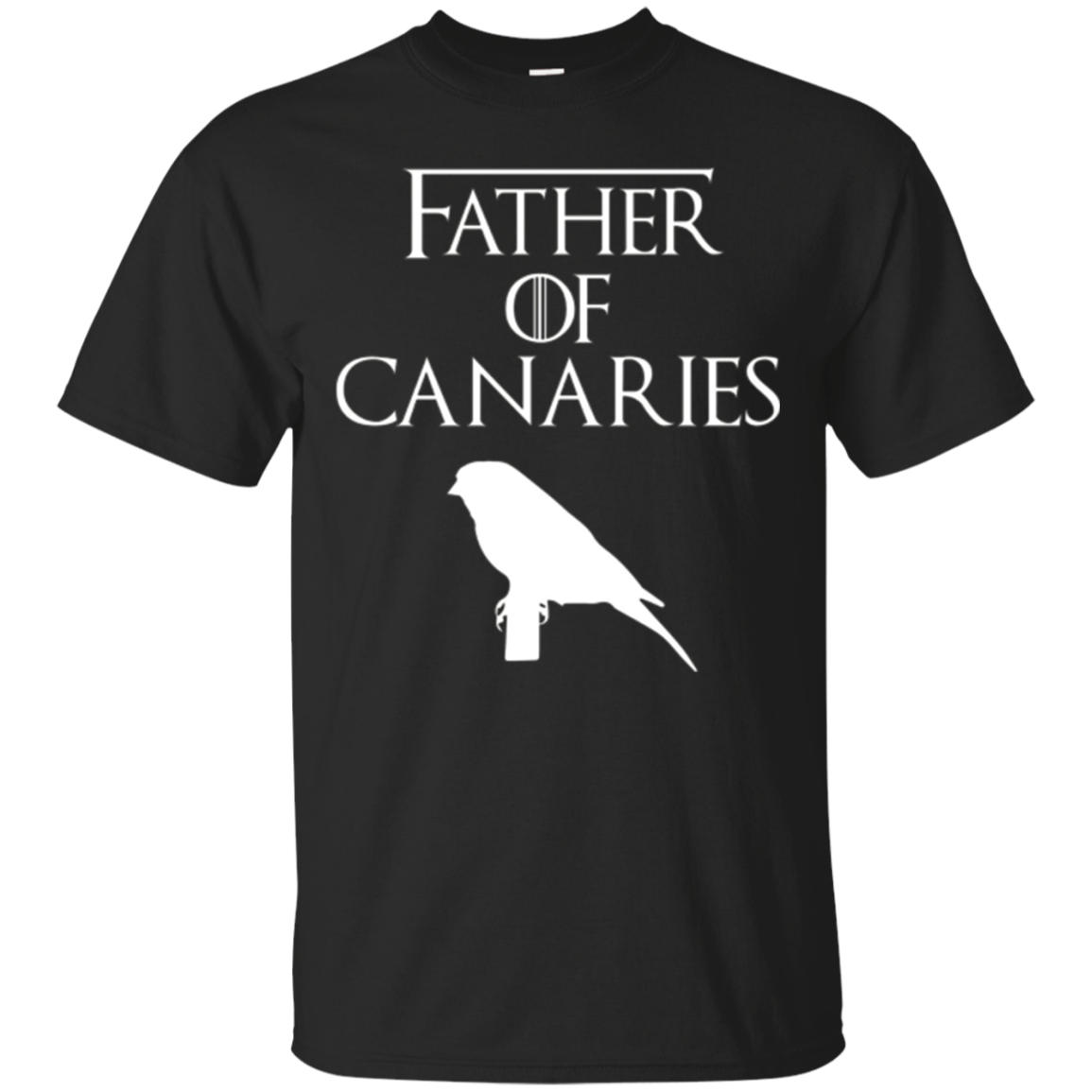 Father Of Canaries | Funny & Unique Bird Lover T-shirt Gift