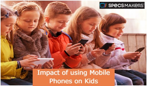 Impact of using Mobile Phones on Kids