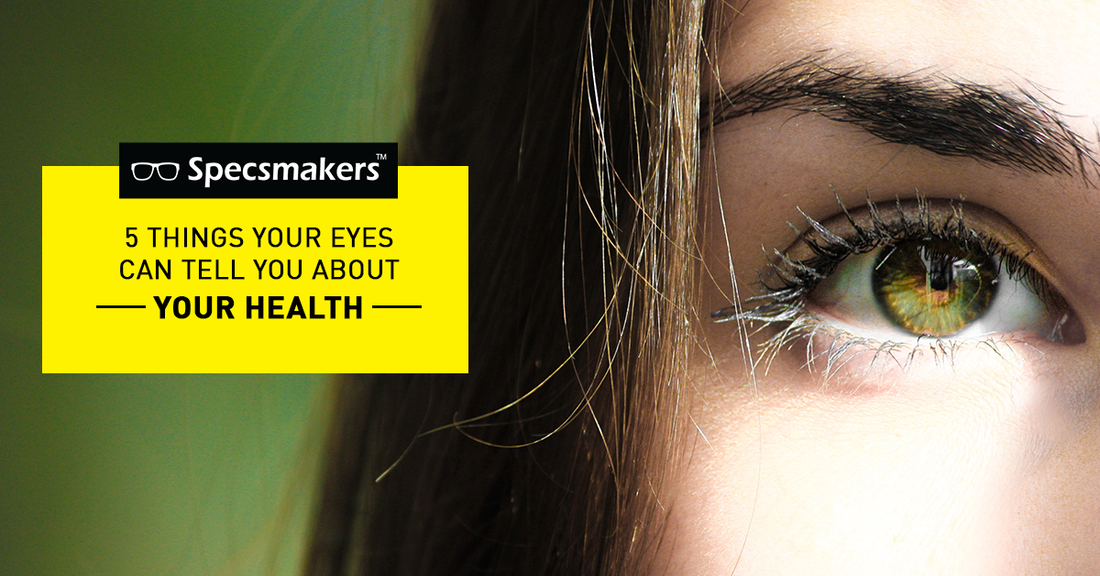 5 Things Your Eyes Can Tell You About Your Health Specsmakers