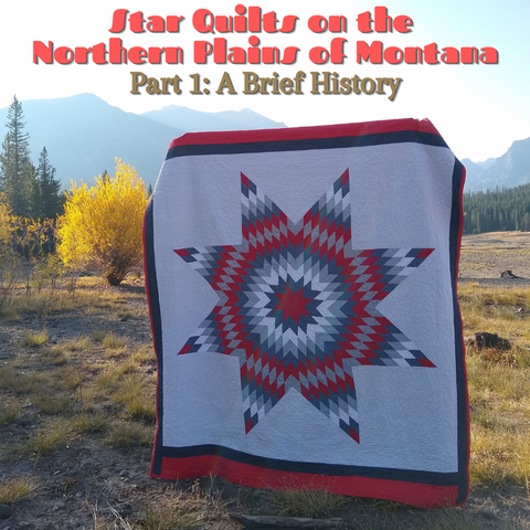 Star Quilts on the Northern Plains of Montana