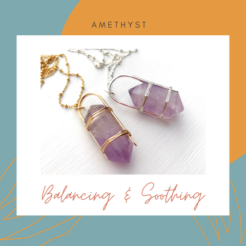 Amethyst- Balancing and Soothing