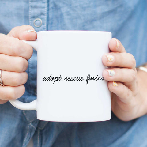 Adopt. Rescue. Foster. Mug