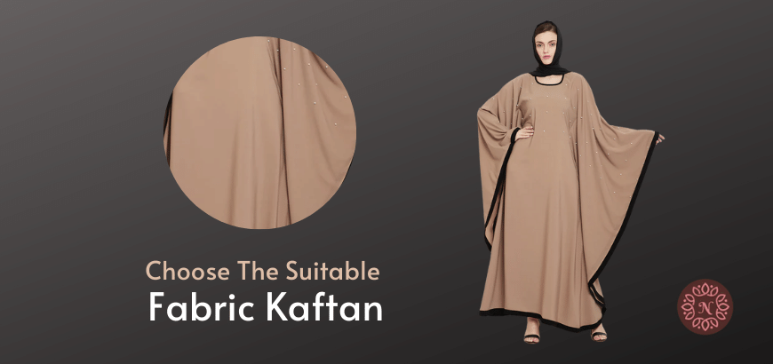 Choose the suitable fabric kaftan