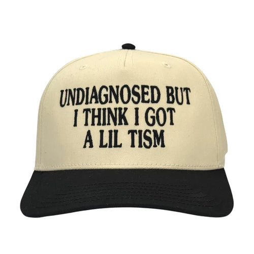 Undiagnosed But I Think I Got a Lil Tism Hat Custom Embroidered