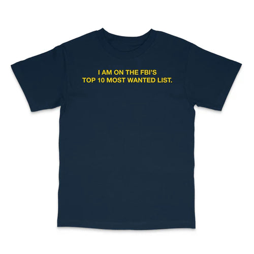 I Am On The Top 10 Most Wanted List Custom Printed T-Shirt
