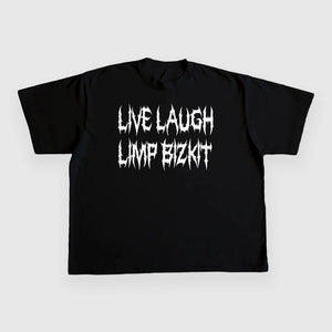 Live Laugh Limp Bizkit Custom Printed T-shirt - Shut Up and Take my MONEY