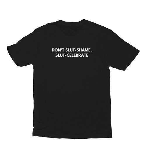 Don't Slut Shame Slut Celebrate Shirt
