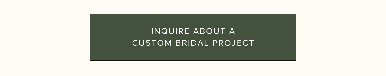 Inquire About A Custom Bridal Project