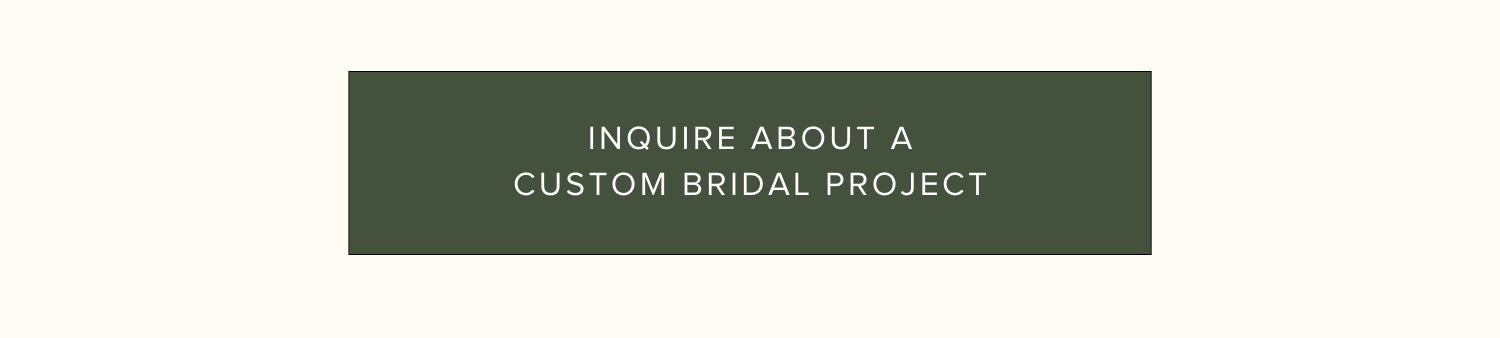 Inquire About a Custom Bridal Project