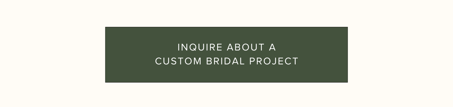 Inquire About A Custom Bridal Project